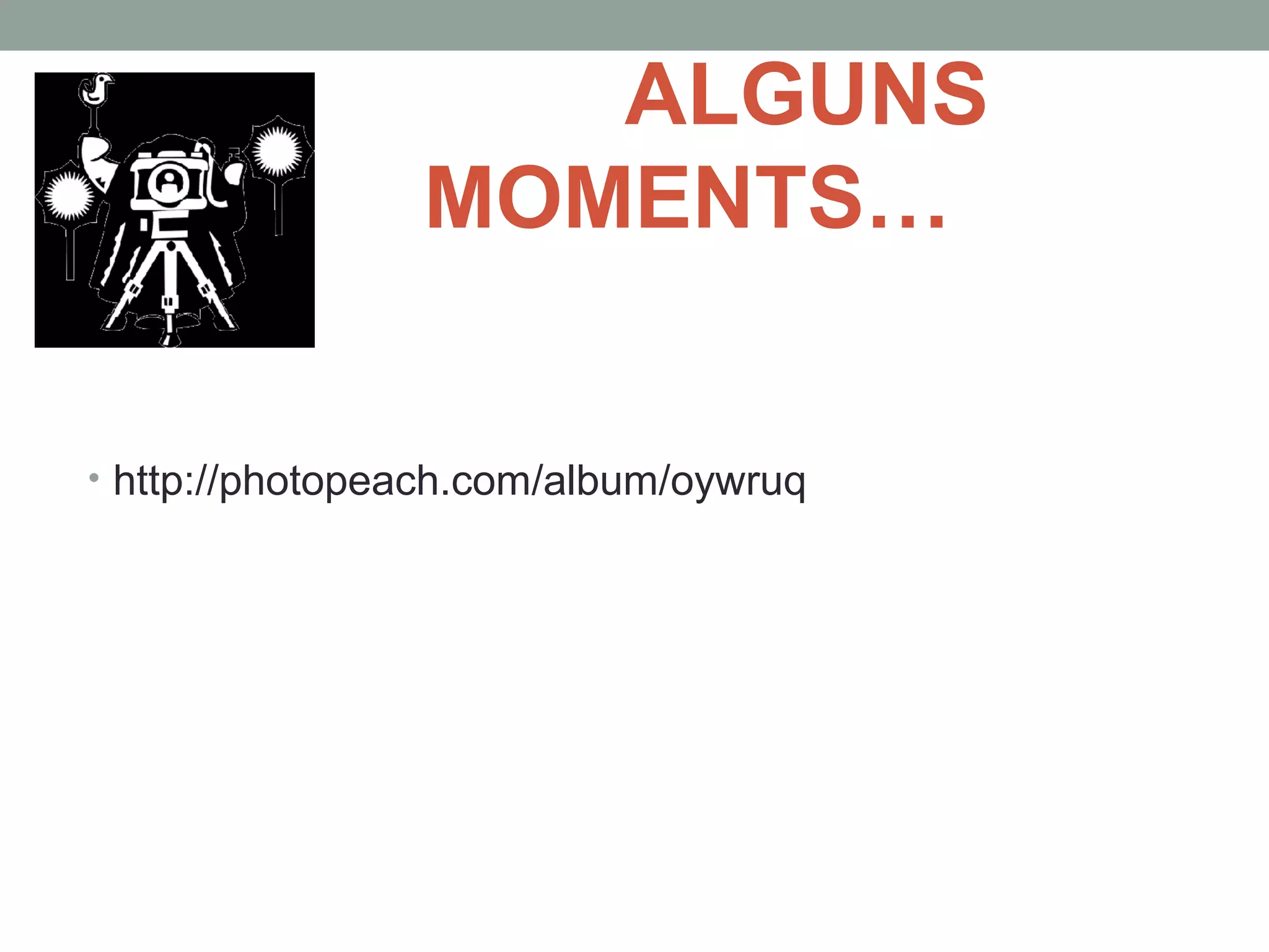 ALGUNS
MOMENTS…
• http://photopeach.com/album/oywruq
 