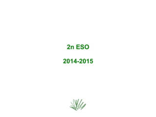 2n ESO 
2014-2015 
 