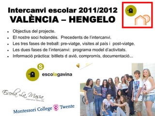 Intercanvi escolar 2011/2012 VALÈNCIA – HENGELO ,[object Object]