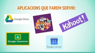 APLICACIONS QUE FAREM SERVIR:
 