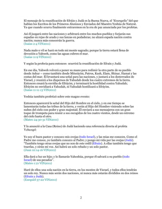 El mensaje de la reunificación de Efráin y Judá es la Buena Nueva, el “Evangelio” del que
hablan los Escritos de los Prime...