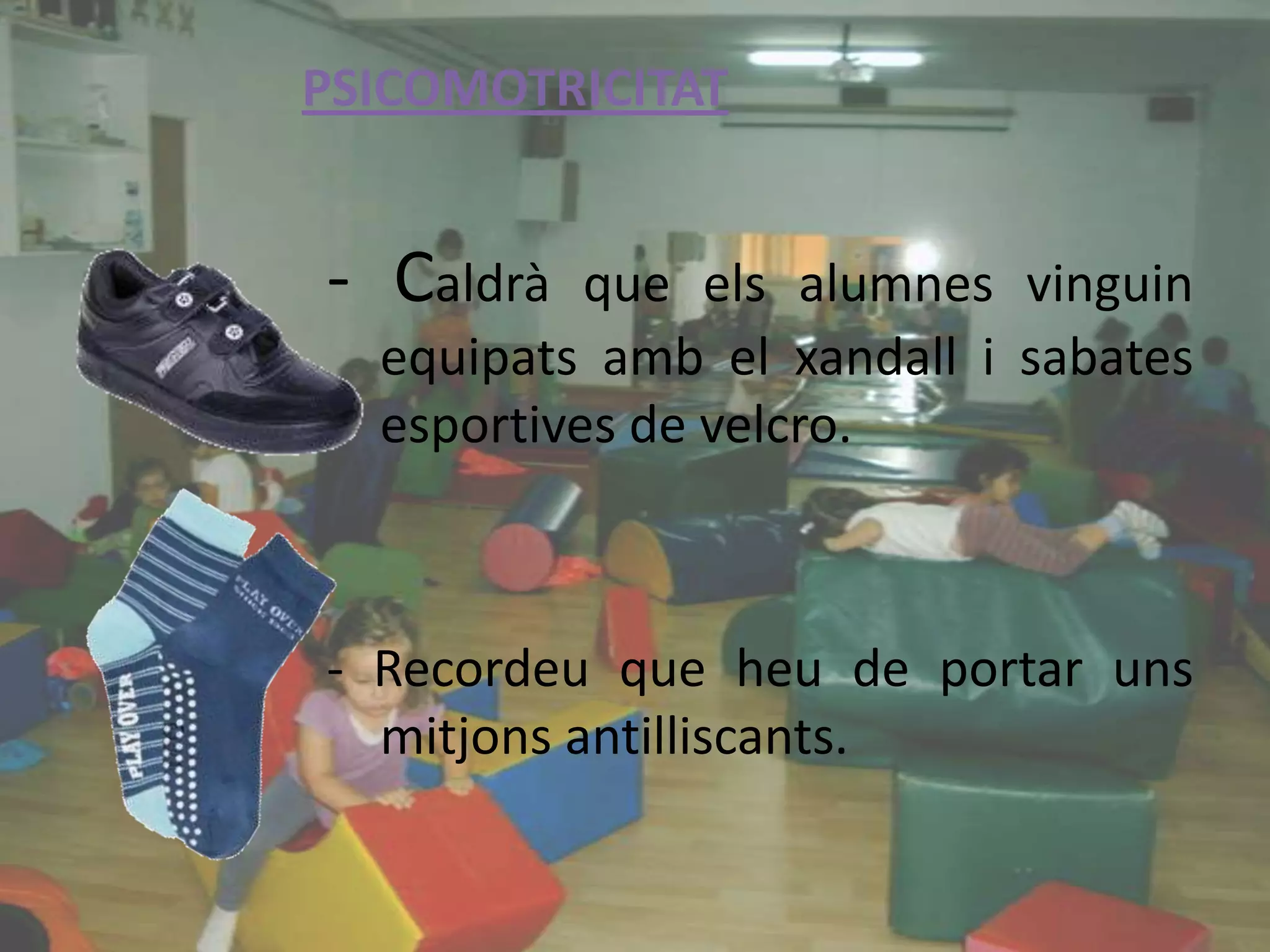 3- Hàbit de puntualitat. Quan soni la música tots els fillets han de fer fila damunt els peus que estan dibuixats al terra del pati.