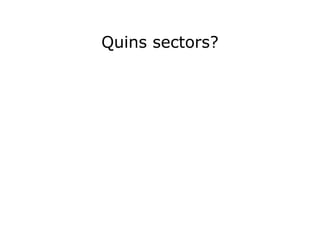 Quins sectors? 