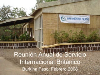 Reunión Anual de Servicio Internacional Británico Burkina Faso: Febrero 2008 