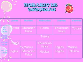 HORARIO DE  TUTORIAS Música  Inglés  Música   Educación física Inglés 16:30-17:30 Música  Inglés  Educación física Música Inglés 15:30-16:30 Tutora  13:30-14:30 Tutora   Educación física Tutora  Educación física Tutora  12: 30-13:30 Viernes  Jueves  Miércoles Martes Lunes 