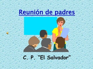 Reunión de padres C. P. “El Salvador” 
