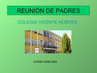REUNIÓN DE PADRES COLEGIO VICENTE MORTES CURSO 2008-2009 