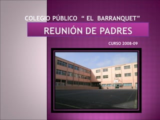 COLEGIO   PÚBLICO  “ EL  BARRANQUET” CURSO 2008-09 