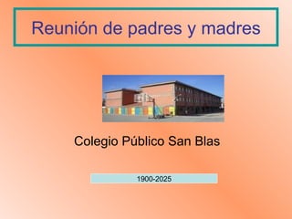 Reunión de padres y madres Colegio Público San Blas  1900-2025 