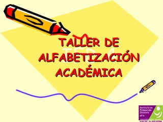 TALLER DE ALFABETIZACIÓN ACADÉMICA IFD 4 