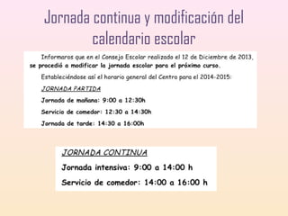 Jornada continua y modificación del
calendario escolar

 