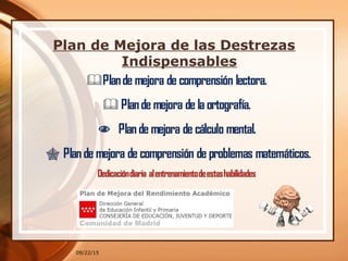 09/22/15
Plan de Mejora de las Destrezas
Indispensables
 