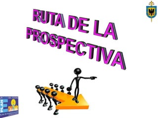 RUTA DE LA PROSPECTIVA