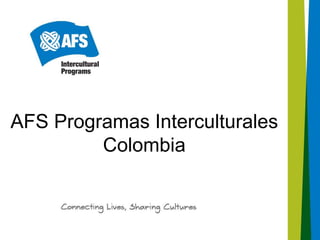 AFS Programas Interculturales
Colombia
 
