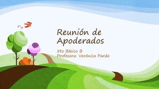 Reunión de
Apoderados
5to Básico B
Profesora: Verónica Pardo
 