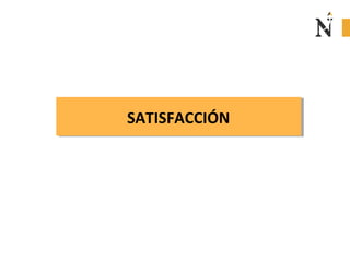 SATISFACCIÓNSATISFACCIÓN
 