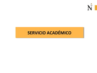 SERVICIO ACADÉMICOSERVICIO ACADÉMICO
 