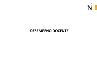 DESEMPEÑO DOCENTE
 