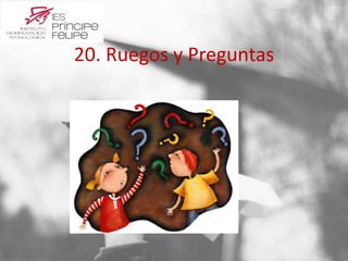 20. Ruegos y Preguntas 
 