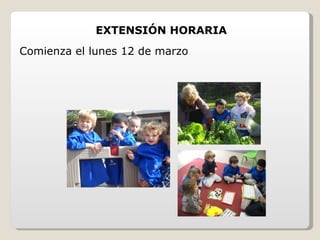 EXTENSIÓN HORARIA
Comienza el lunes 12 de marzo
 