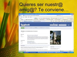 Quieres ser nuestr@ amig@? Te conviene… 