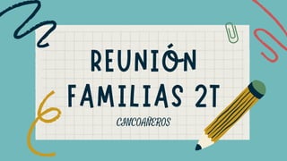 REUNIÓN
FAMILIAS 2T
CINCOAÑEROS
 