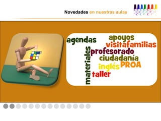Novedades en nuestras aulas
 