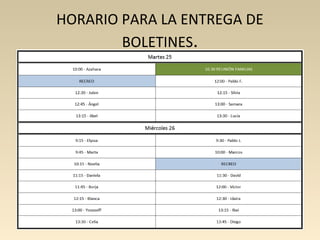 HORARIO PARA LA ENTREGA DE
BOLETINES.
 