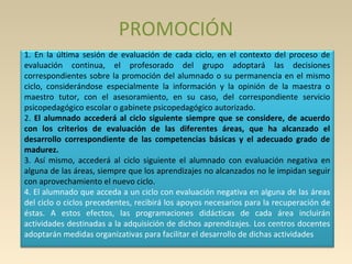 PROMOCIÓN
1. En la última sesión de evaluación de cada ciclo, en el contexto del proceso de
evaluación continua, el profes...