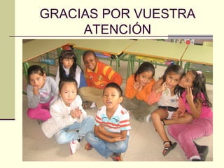 GRACIAS POR VUESTRA
     ATENCIÓN
 