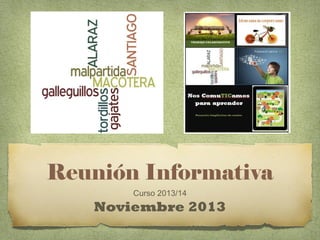 Reunión Informativa
Curso 2013/14
Noviembre 2013
 