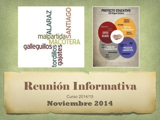 Reunión Informativa 
Curso 2014/15 
Noviembre 2014 
 