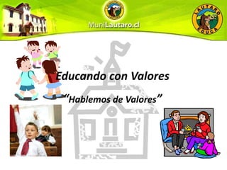 Educando con Valores“Hablemos de Valores”