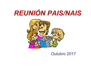 REUNIÓN PAIS/NAIS
Outubro 2017
 