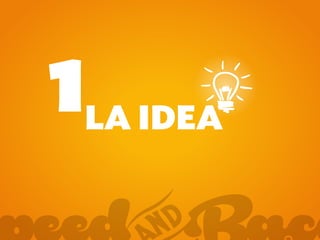 LA IDEA
1
 