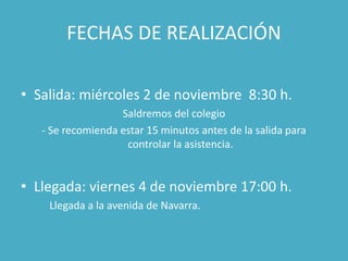 FECHAS DE REALIZACIÓN
• Salida: miércoles 2 de noviembre 8:30 h.
Saldremos del colegio
- Se recomienda estar 15 minutos an...
