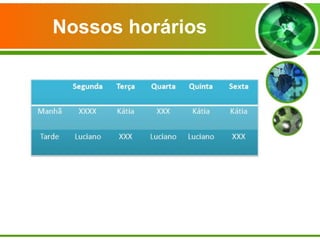 Nossos horários 