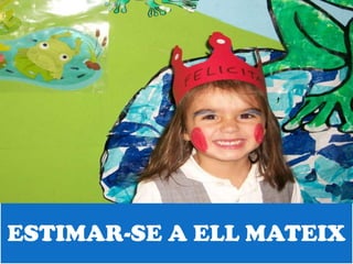 ESTIMAR-SE A ELL MATEIX
 