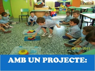 AMB UN PROJECTE:
 
