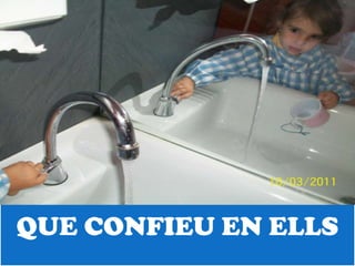 QUE CONFIEU EN ELLS
 