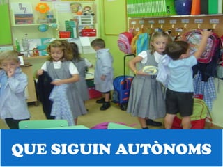 QUE SIGUIN AUTÒNOMS
 