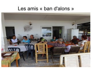 Les amis « ban d'alons »
 