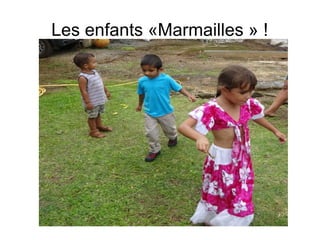 Les enfants «Marmailles » !
 