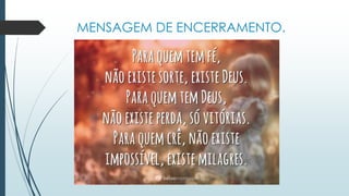 MENSAGEM DE ENCERRAMENTO.
 