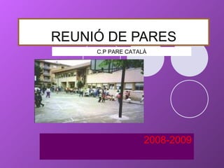 REUNIÓ DE PARES 2008-2009 C.P PARE CATALÀ 