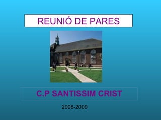 REUNIÓ DE PARES C.P SANTISSIM CRIST 2008-2009 