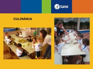 AREIA E BRINQUEDÃO
CULINÁRIA
 