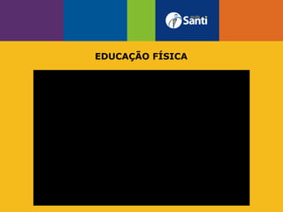 EDUCAÇÃO FÍSICA
 