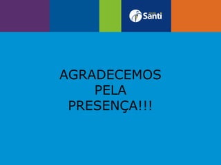 RODA DE CONVERSA
AGRADECEMOS
PELA
PRESENÇA!!!
 