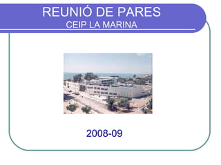 REUNIÓ DE PARES CEIP LA MARINA 2008-09 